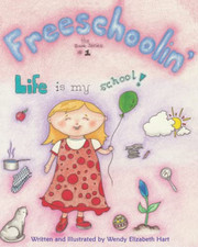 Freeschoolin': Life Is My School! - Paperback NEW Hart, Wendy Eli 22/03/2017