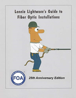 Lennie Lightwave's Guide To Fiber Optic Installations ( - Paperback NEW Foa 01/0