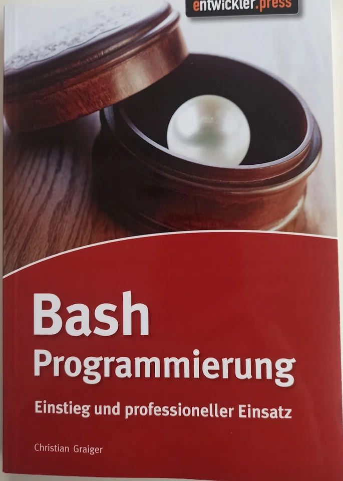 Bash Programmierung, Einstieg und professioneller Einsatz