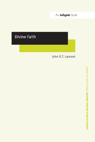 Divine Faith by John R.T. Lamont - 9781032099965