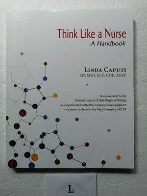 Think Like a Nurse: A Handbook by Caputi