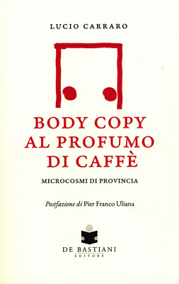 Body Copy Kaffee Parfum. Mikrokosmos der Provinz - Carraro Lucio