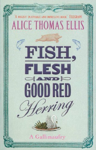 Fish, Flesh And Good Red Herring: A Gallimaufry-Alice Thomas E ..9781844080861