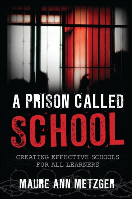 Prison Called School by Maure Ann Metzger (Paperback Book)