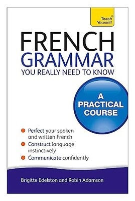 French Grammar You Really Need To Know: Teach Yourself by Adamson, Robin Book
