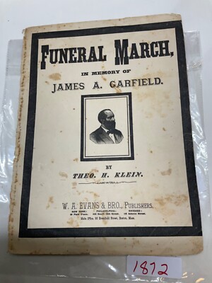 JAMES A GARFIELDS FUNERAL MARCH IN MEMORY BY TH KLEIN DAATED 1881 EVANS @1872