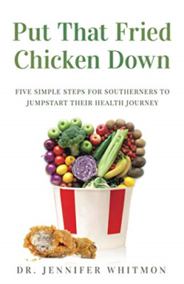 Put That Fried Chicken Down: Five Simple Steps for Sout -  NEW Jennifer Whitmo 2