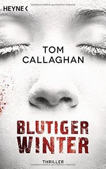 Blutiger Winter: Thriller von Callaghan, Tom | Buch | Zustand gut