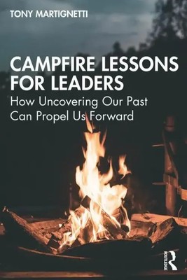 Campfire Lessons for Leaders How Uncovering Our Past Can Propel Us Forward Buch