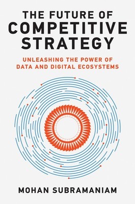 The Future of Competitive Strategy: Unleashing the Power of Data and Digital Eco