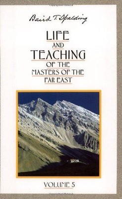 Life And Teaching Of The Masters Of The Far East: Volume... - Baird T. Spalding