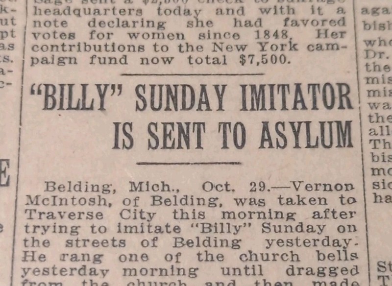 OCT 30, 1915 NEWSPAPER PAGE #2264- BILLY SUNDAY IMITATOR IS SENT TO ASYLUM