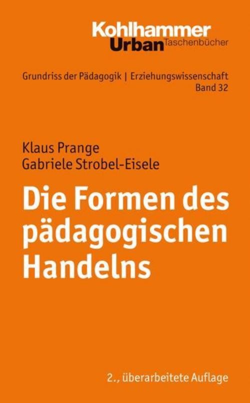 Die Formen des pädagogischen Handelns Gabriele Strobel-Eisele