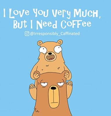 IrresponsiblyCaffe - I Love You Very Much But I Need Coffee - New h - X555z