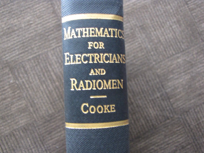 Mathematics For Electricians & Radiomen by Nelson Cooke First Ed. First Im. 1942