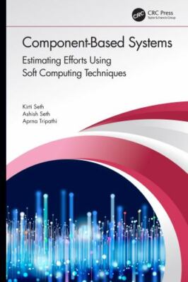 Component-based Systems : Estimating Efforts Using Soft Computing Techniques,...