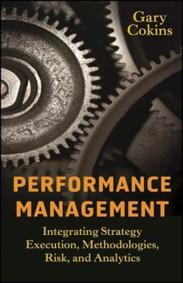 Performance Management: Integrating Strategy Execution, Methodologies, Risk,...