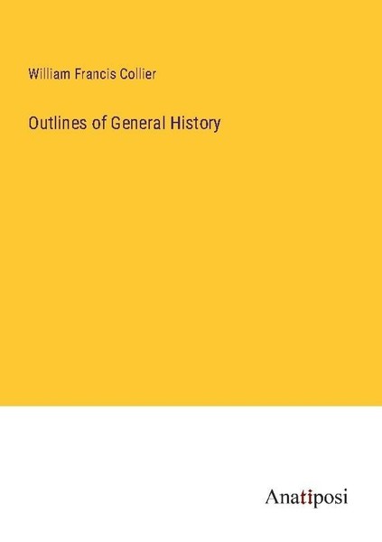 Outlines Of General History William Francis Collier-image