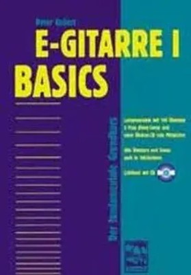 E-Gitarre 1 - Basics 1 | Der fundamentale Grundkurs. Musikarbeitsbuch mit CD
