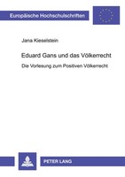 Eduard Gans Und Das VöLkerrecht Die Vorlesung Zum Positiven VöLkerrecht Buch