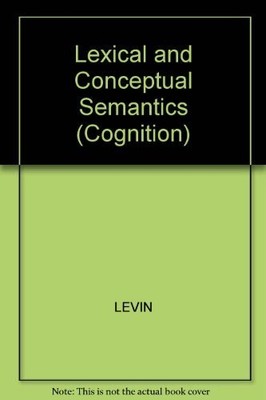 Lexical And Conceptual Semantics (Cognition S.) - LEVIN