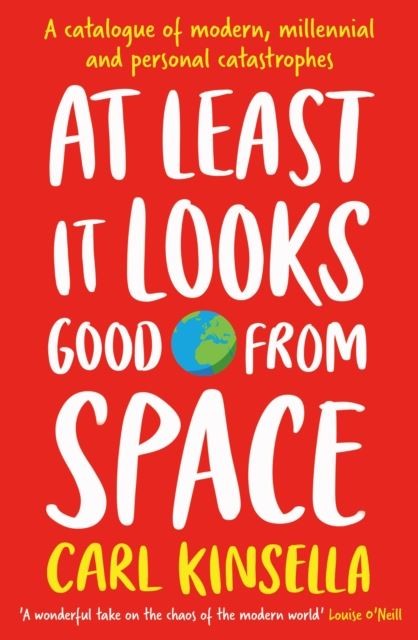 At Least It Looks Good From Space: A catalogue of modern, millennial and personal catastrophes - Image 8