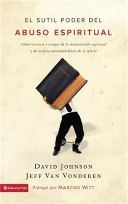 El Sutil Poder del Abuso Espiritual: Como Reconocer y Escapar de la Manipulacion