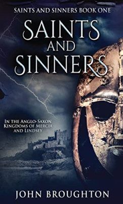 Saints And Sinners: In the Anglo-Saxon Kingdoms of Merc - Hardback NEW Broughton