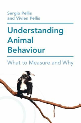 Understanding Animal Behaviour What to Measure and Why Pellis Pellis Hardback