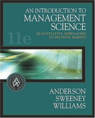 An Introduction to Management Science: Quantitative Approaches to Decision Maki