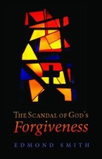 Scandal of God's Forgiveness, Paperback by Smith, Edmond, Brand New, Free shi...