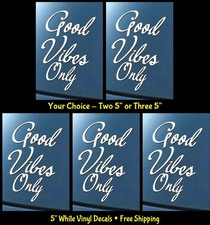 Good Vibes Only 5" White Decals Car Windows Laptop Tumbler Tablet Mugs