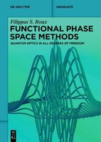 Functional Phase Space Methods Quantum Optics In All Degrees Of Freedom Roux Xx