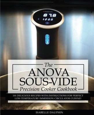 Anova Sous Vide Precision Cooker Cookbook: 101 Delicious... - Dauphin, Isabelle
