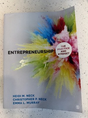 Entrepreneurship : The Practice and Mindset by Heidi M. Neck, Emma L. Murray and