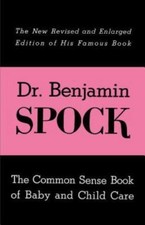 The Common Sense Book of Baby and Child Care by Spock, Benjamin