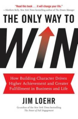 The Only Way to Win: How Building Character Drives Higher Achievement and - GOOD