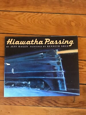 HIAWATHA PASSING by Jeff Hagen paintings by Kenneth Shue SIGNED by Author 1st  