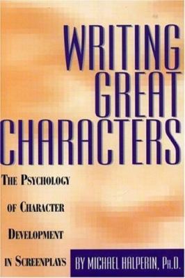 Writing Great Characters : The Psychology of Character Development in...