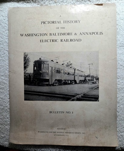 Washington, Baltimore & Annapolis Electrical Railway Pictorial History