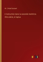 L'instruction Dans La Seconde Moitié Du Xve SièCle, à Caylus M. L'abbé Galabert