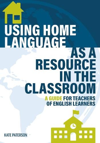 Using Home Language as a Resource in the Classroom by Kate Pa... - 9781945351969