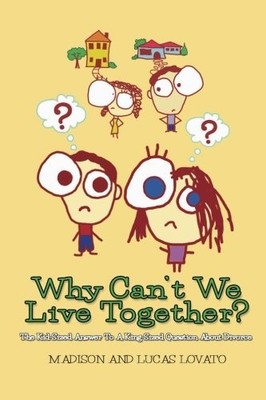 WHY CAN'T WE LIVE TOGETHER: THE KID-SIZED ANSWER TO A By Madison Lovato & Lucas