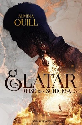 Elatar: Reise des Schicksals (Die Schicksalstrilogie 1), Almina Quill