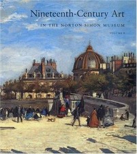 Nineteenth-Century Art in the Norton Simon Museum, Volume 1 by Brettell, Richar