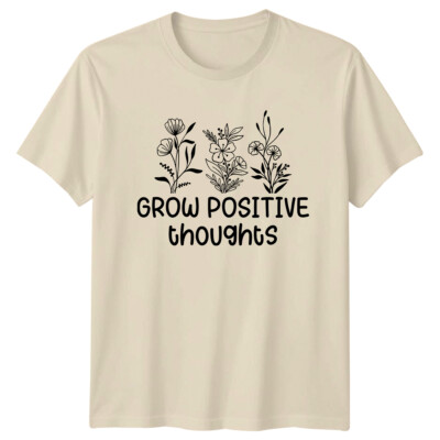 Grow Positive Thoughts Blumen Natur T-Shirt Floral Grafik Tee