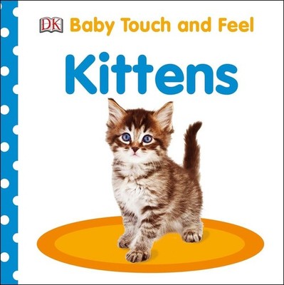 Baby Touch and Feel Kittens: An Interactive Baby Cat Board Book by DK (English)