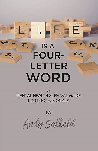 Life Is a Four-Letter Word: A Mental Health Survival Guide... - Salkeld, Andy