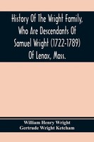 William Henry Wright | History Of The Wright Family, Who Are Descendants Of...