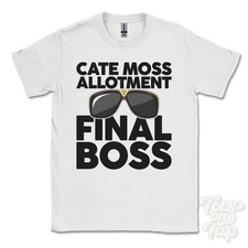 CATE MOSS ALLOTMENT FINAL BOSS T-SHIRT funny xmas gift glusburn north yorkshire